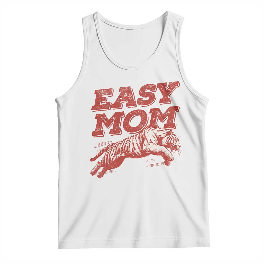 Easy Tiger Mom Tank Top Vintage Boho Distressed Aesthetic Mother's Day Gifts TS11 White Print Your Wear