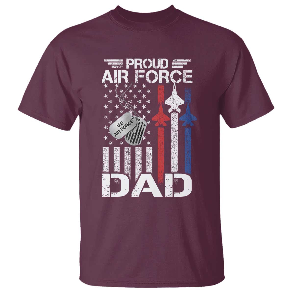 Proud Air Force Dad T Shirt Military Army Father Vintage American Flag TS11 Maroon Print Your Wear