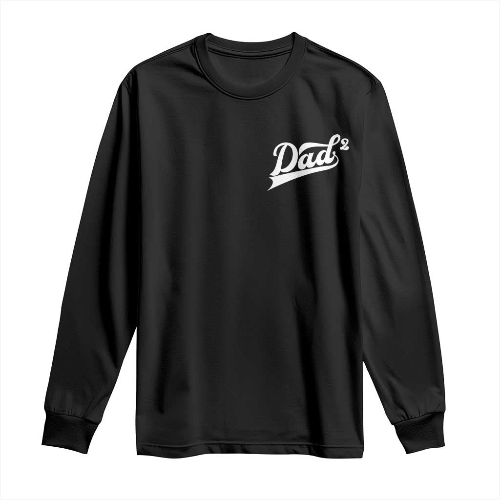 Dad Of Two Long Sleeve Shirt Funny Daddy Squared Promoted for The Second Time TS11 Black Print Your Wear