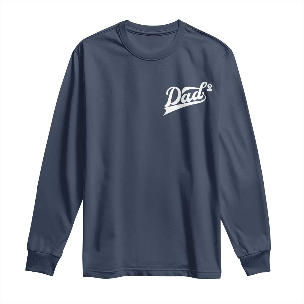Dad Of Two Long Sleeve Shirt Funny Daddy Squared Promoted for The Second Time TS11 Navy Print Your Wear