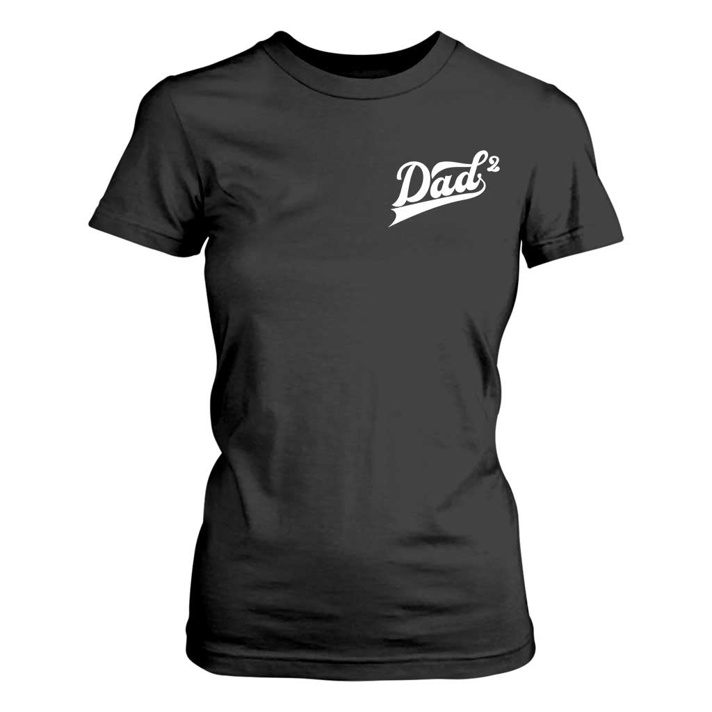 Dad Of Two T Shirt For Women Funny Daddy Squared Promoted for The Second Time TS11 Black Print Your Wear