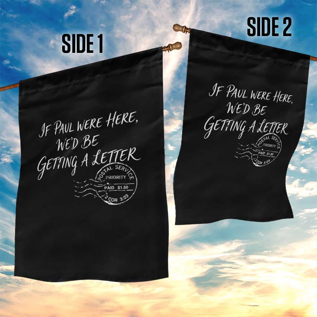 If Paul Were Here We'd Be Getting A Letter Garden Flag Christian Humor TS11 Print Your Wear