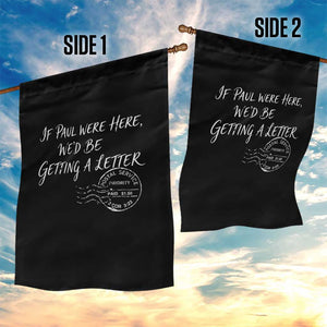 If Paul Were Here We'd Be Getting A Letter Garden Flag Christian Humor TS11 Print Your Wear
