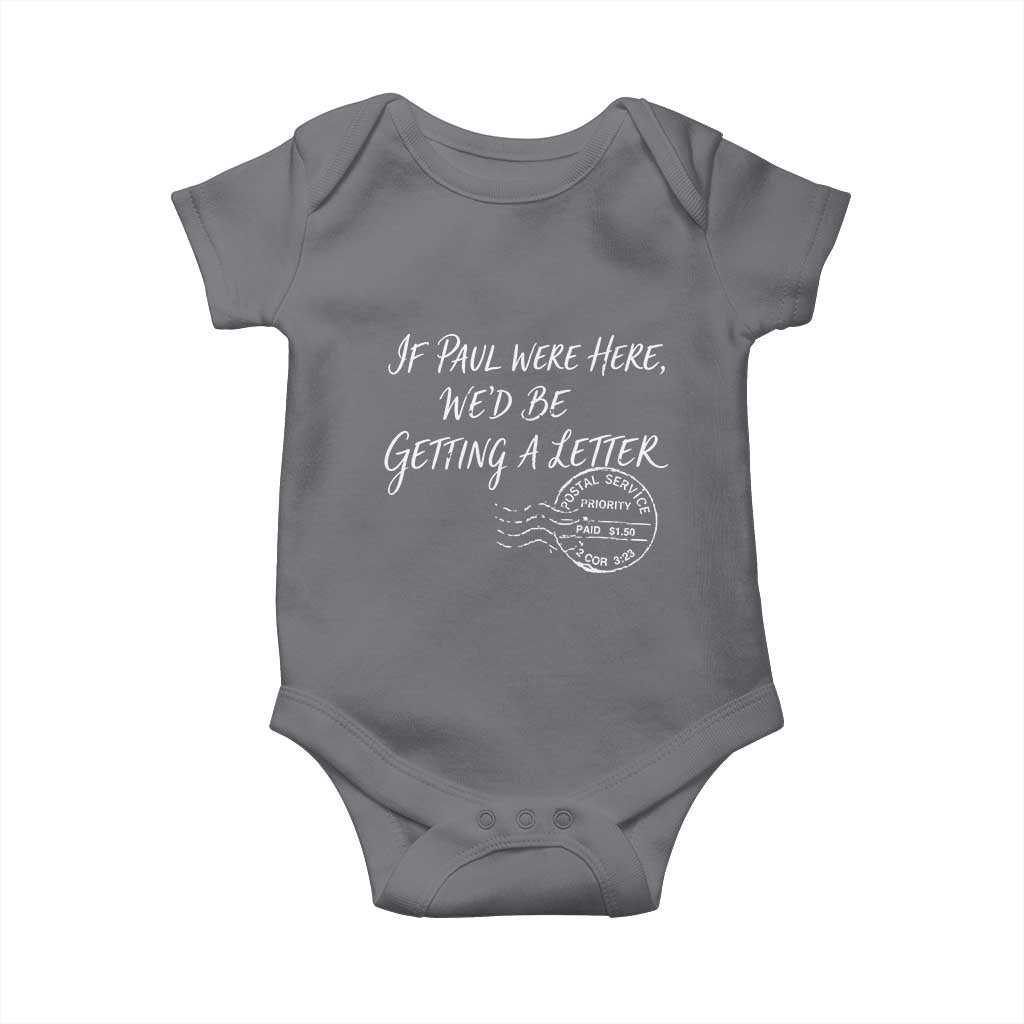 If Paul Were Here We'd Be Getting A Letter Baby Onesie Christian Humor TS11 Charcoal Print Your Wear