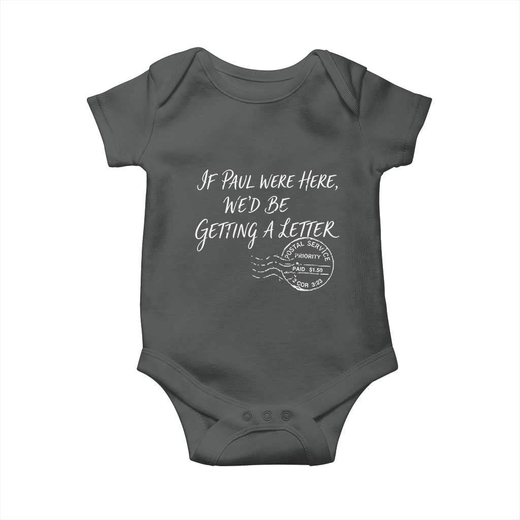 If Paul Were Here We'd Be Getting A Letter Baby Onesie Christian Humor TS11 Dark Heather Print Your Wear