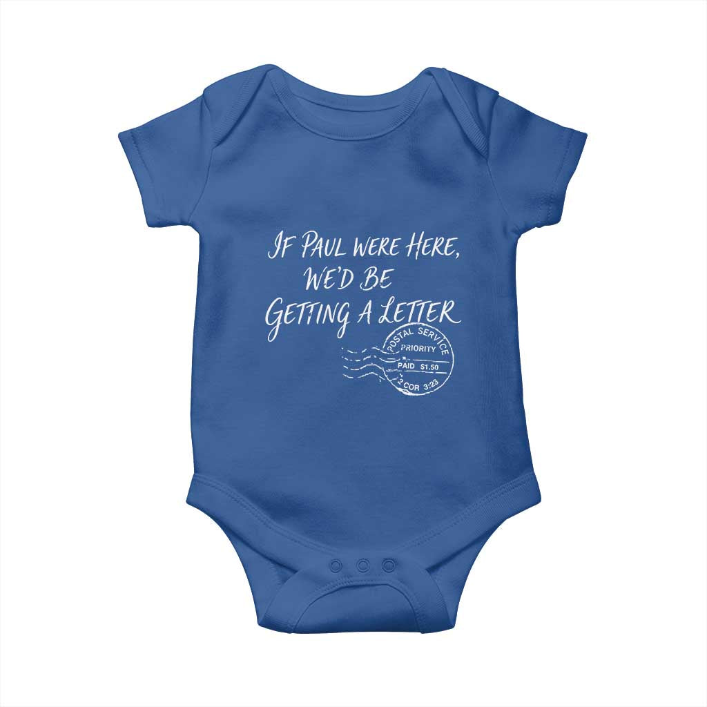 If Paul Were Here We'd Be Getting A Letter Baby Onesie Christian Humor TS11 Royal Blue Print Your Wear