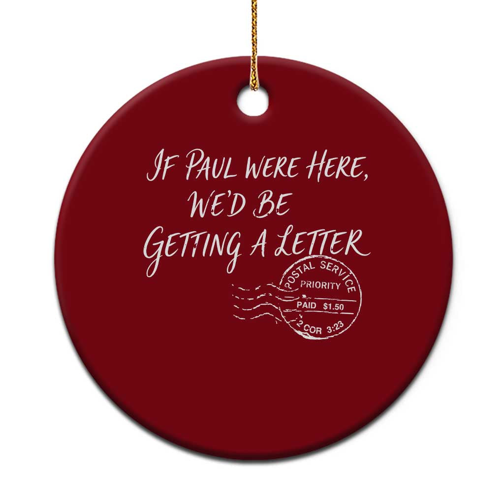 If Paul Were Here We'd Be Getting A Letter Ceramic Ornament Christian Humor TS11 1pc Red Print Your Wear
