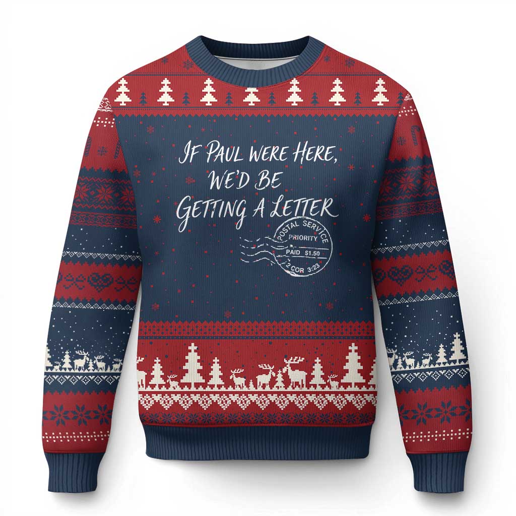 If Paul Were Here We'd Be Getting A Letter Ugly Christmas Sweater Christian Humor TS11 Navy Red Print Your Wear