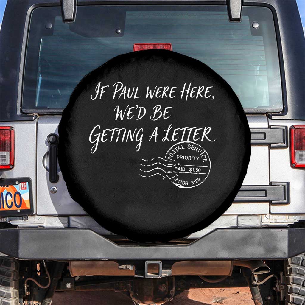 If Paul Were Here We'd Be Getting A Letter Spare Tire Cover Christian Humor TS11 No hole Black Print Your Wear