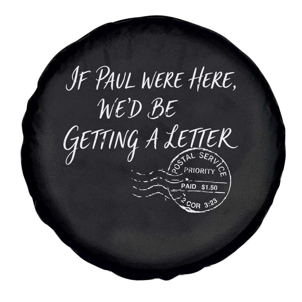 If Paul Were Here We'd Be Getting A Letter Spare Tire Cover Christian Humor TS11 Print Your Wear