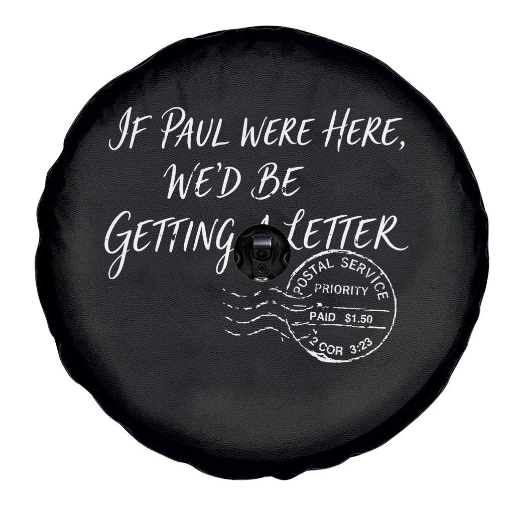 If Paul Were Here We'd Be Getting A Letter Spare Tire Cover Christian Humor TS11 Print Your Wear