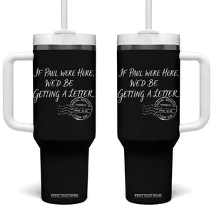 If Paul Were Here We'd Be Getting A Letter Tumbler With Handle Christian Humor TS11 One Size: 40 oz Black Print Your Wear