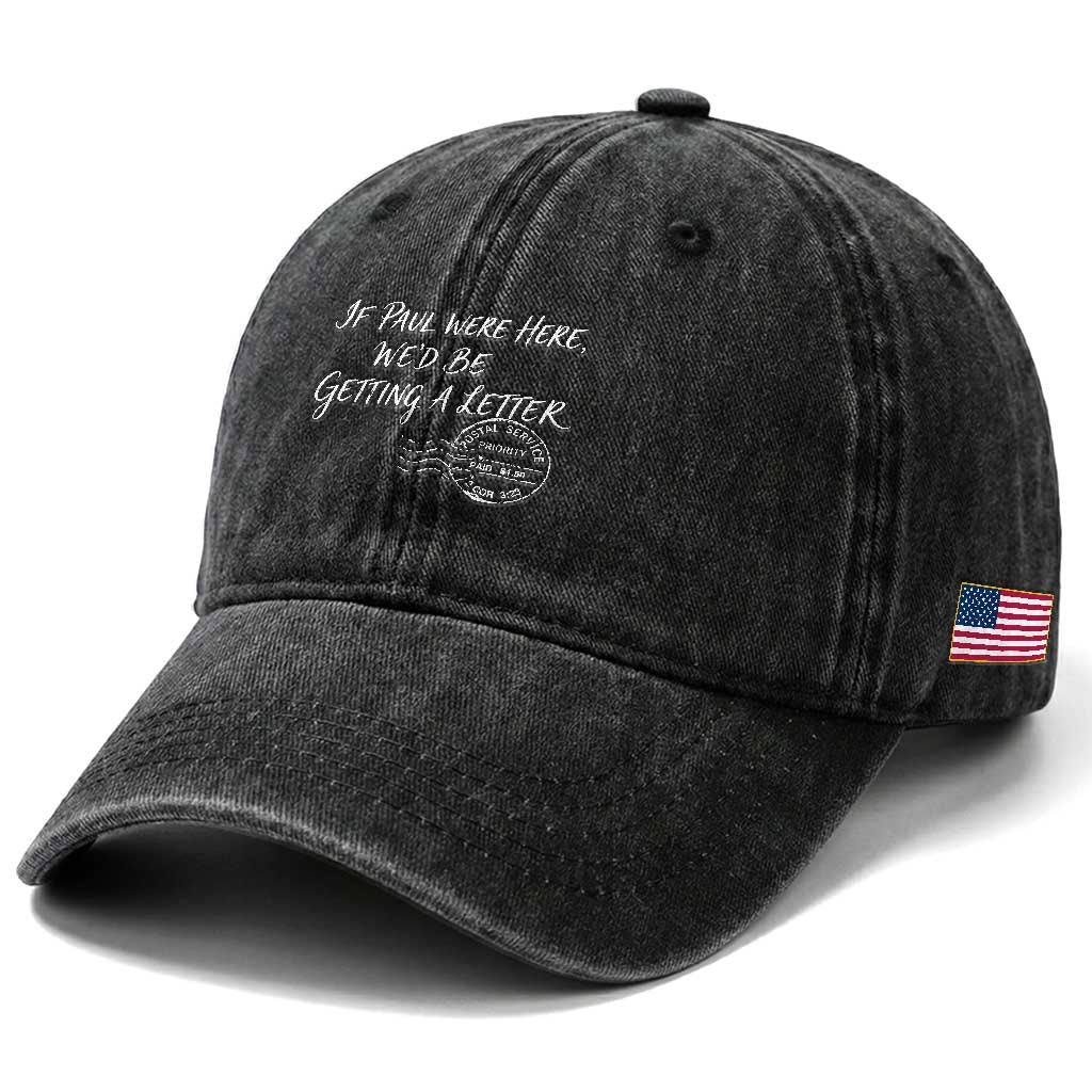 If Paul Were Here We'd Be Getting A Letter Washed Cotton Baseball Cap Christian Humor TS11 Print Your Wear