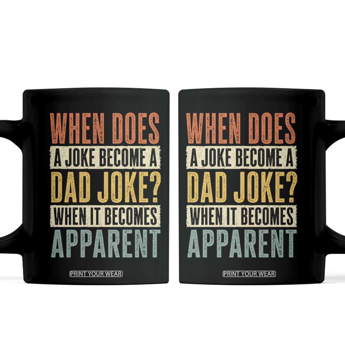 Dad Joke Puns Coffee Mug When Does A Joke Become A Dad Joke When It Becomes Apparent TS11 Black Print Your Wear