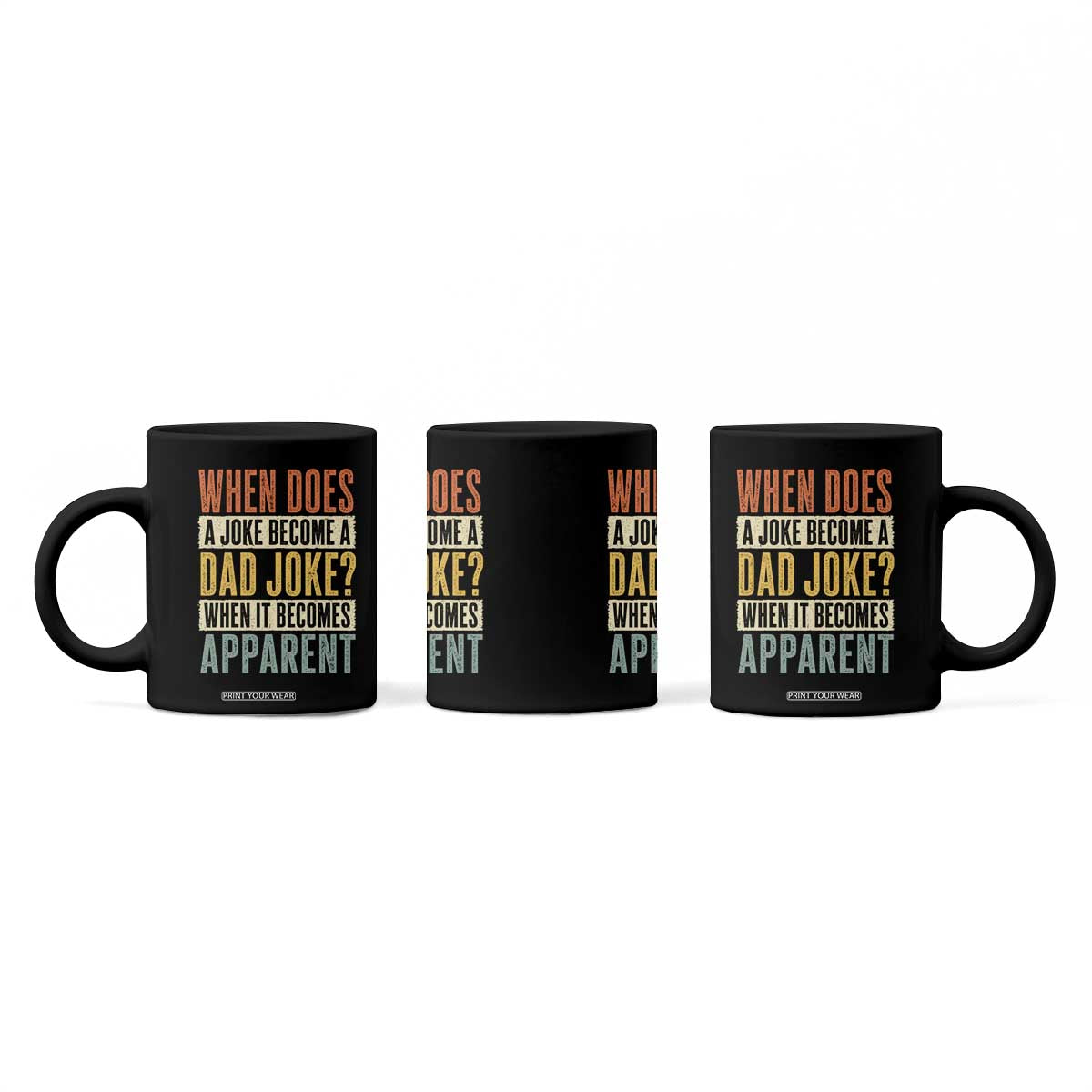 Dad Joke Puns Coffee Mug When Does A Joke Become A Dad Joke When It Becomes Apparent TS11 Print Your Wear
