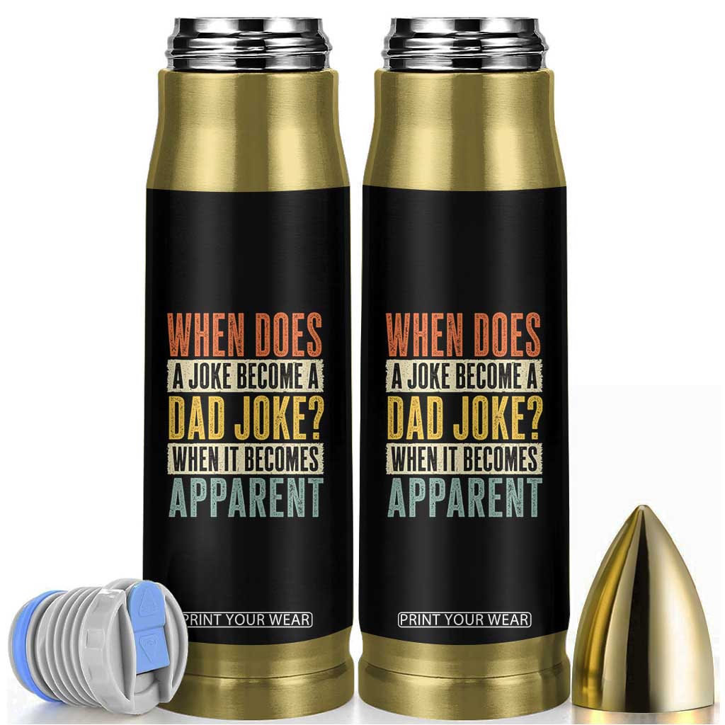 Dad Joke Puns Bullet Tumbler When Does A Joke Become A Dad Joke When It Becomes Apparent TS11 Black Print Your Wear