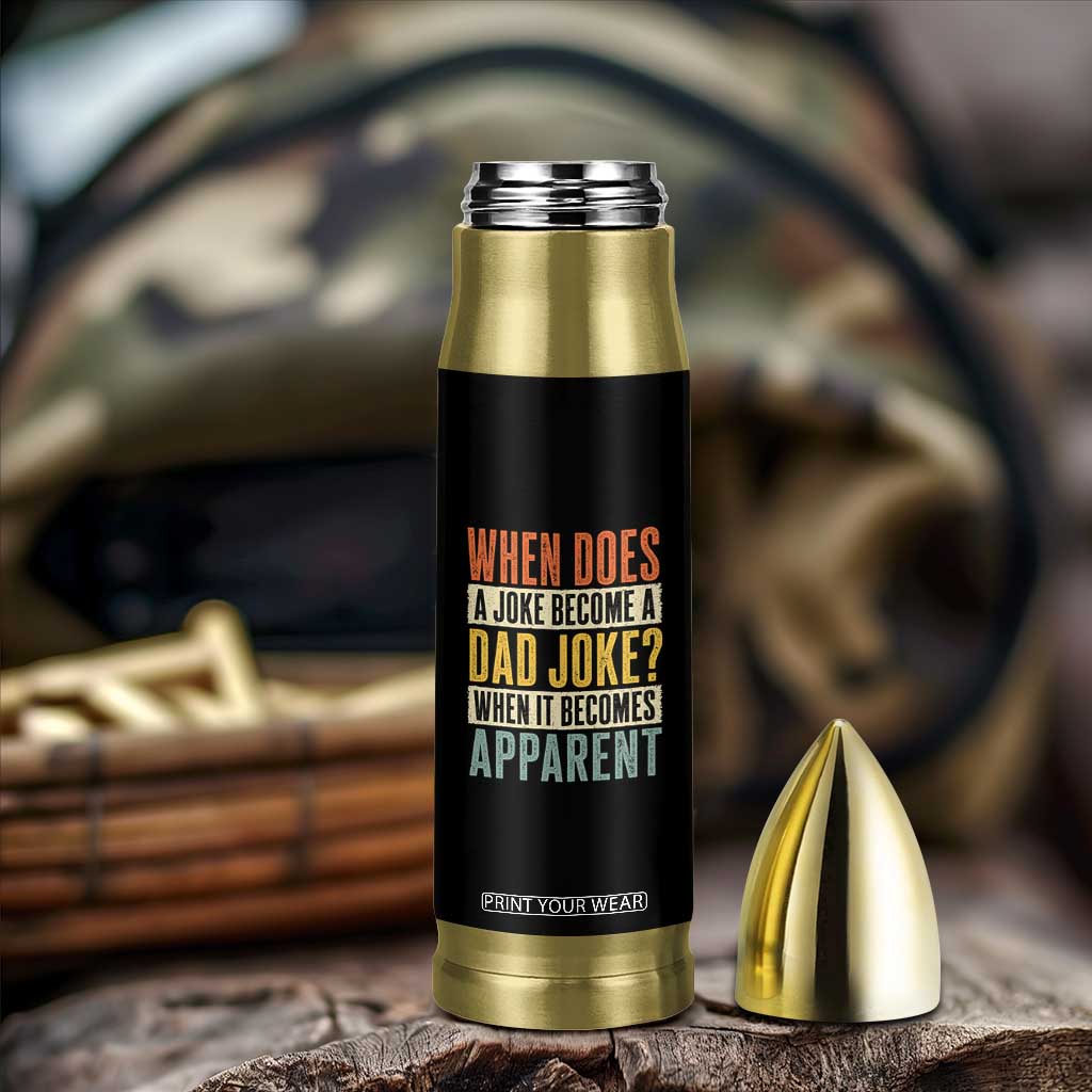 Dad Joke Puns Bullet Tumbler When Does A Joke Become A Dad Joke When It Becomes Apparent TS11 Print Your Wear