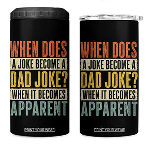 Dad Joke Puns 4 in 1 Can Cooler Tumbler When Does A Joke Become A Dad Joke When It Becomes Apparent TS11 One Size: 16 oz Black Print Your Wear