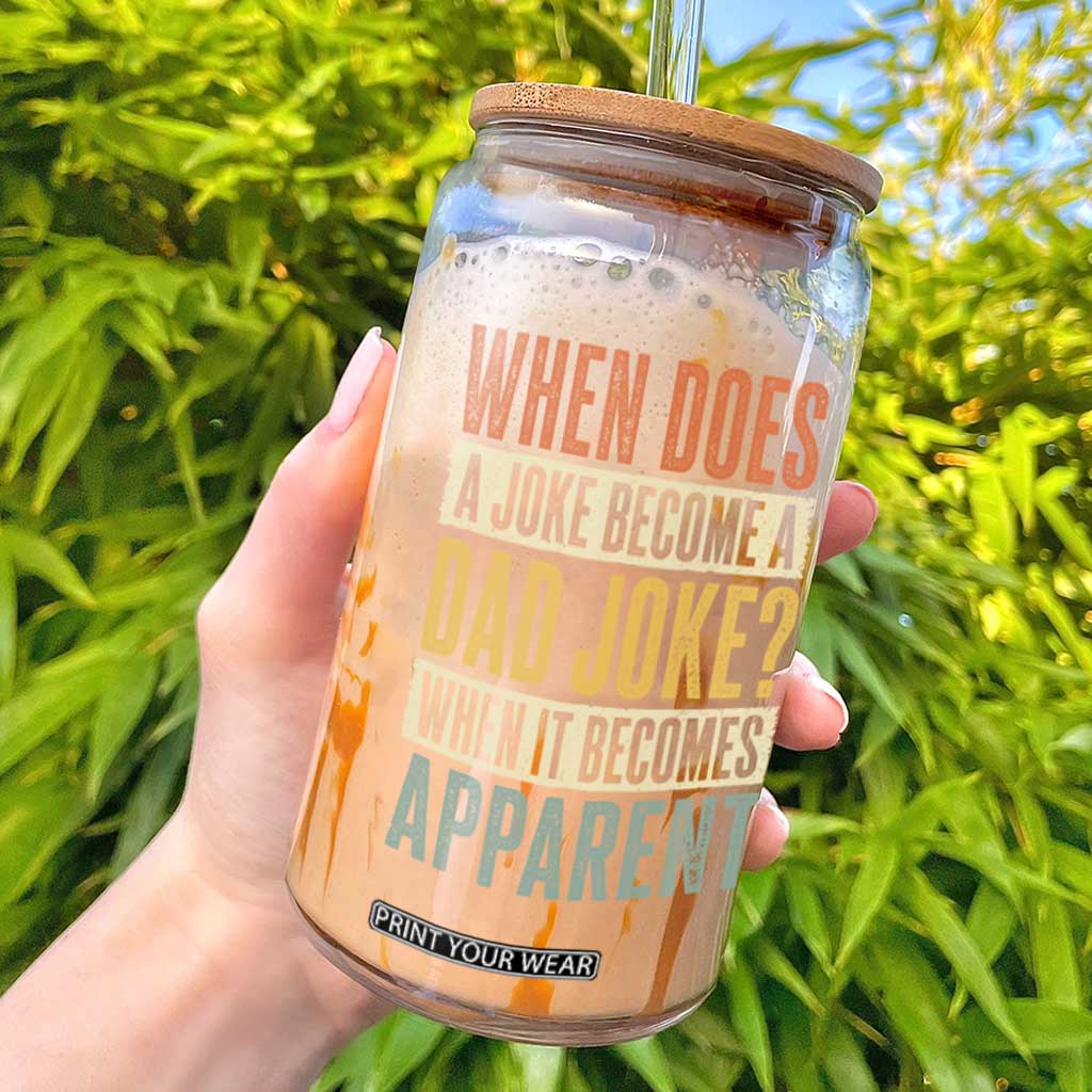 Dad Joke Puns Glass Can When Does A Joke Become A Dad Joke When It Becomes Apparent TS11 Black Print Your Wear