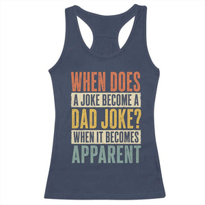 Dad Joke Puns Racerback Tank Top When Does A Joke Become A Dad Joke When It Becomes Apparent TS11 Navy Print Your Wear