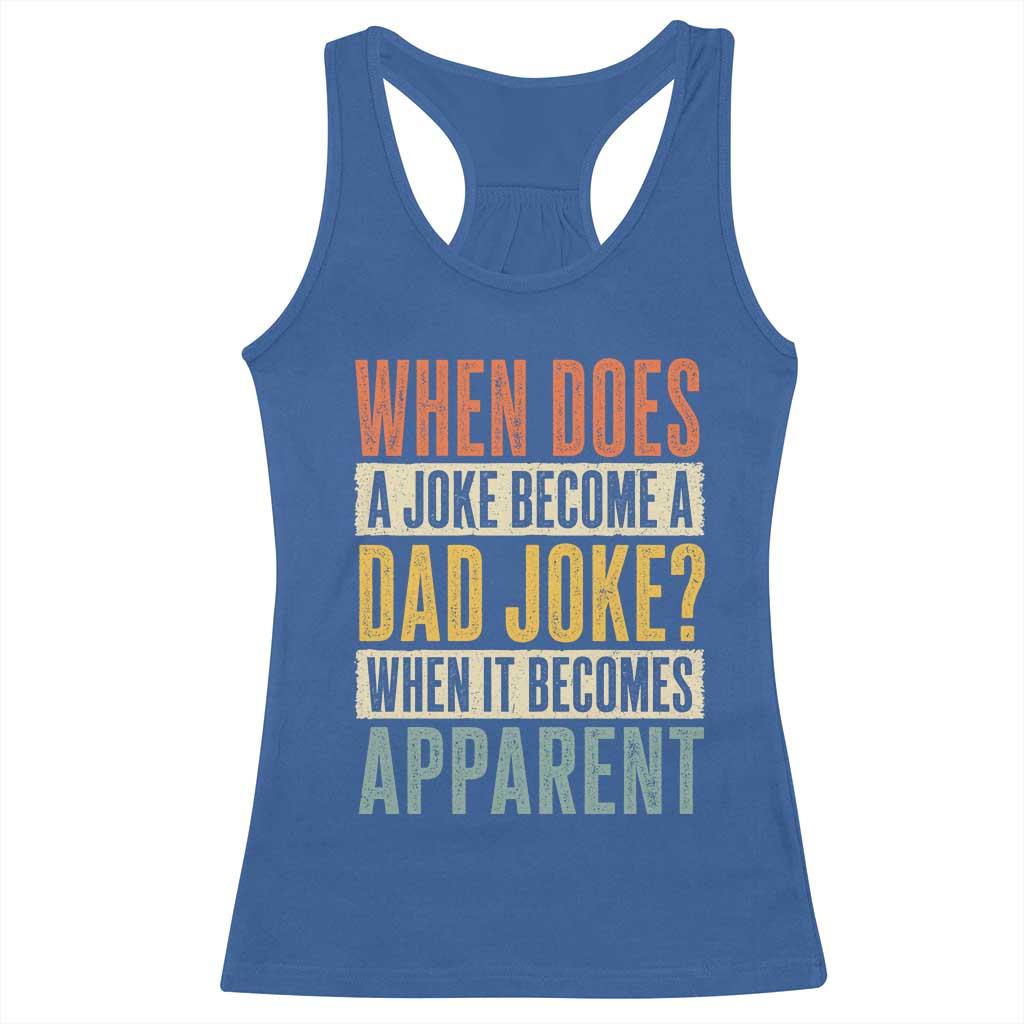 Dad Joke Puns Racerback Tank Top When Does A Joke Become A Dad Joke When It Becomes Apparent TS11 Royal Blue Print Your Wear