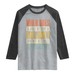 Dad Joke Puns Raglan Shirt When Does A Joke Become A Dad Joke When It Becomes Apparent TS11 Heather Gray Heather Charcoal Print Your Wear