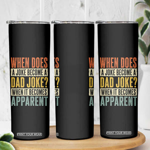 Dad Joke Puns Skinny Tumbler When Does A Joke Become A Dad Joke When It Becomes Apparent TS11 Print Your Wear
