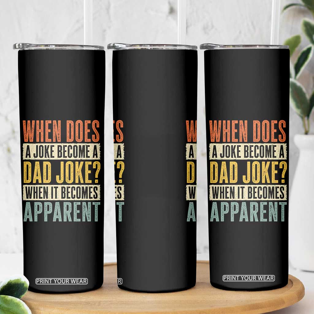 Dad Joke Puns Skinny Tumbler When Does A Joke Become A Dad Joke When It Becomes Apparent TS11 Print Your Wear