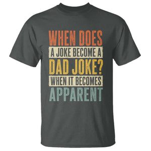 Dad Joke Puns T Shirt When Does A Joke Become A Dad Joke When It Becomes Apparent TS11 Dark Heather Print Your Wear