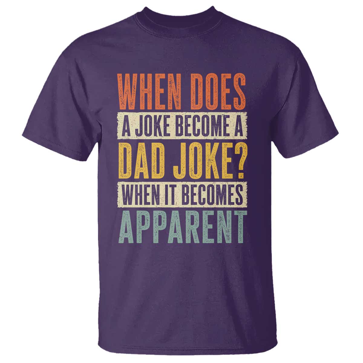 Dad Joke Puns T Shirt When Does A Joke Become A Dad Joke When It Becomes Apparent TS11 Purple Print Your Wear