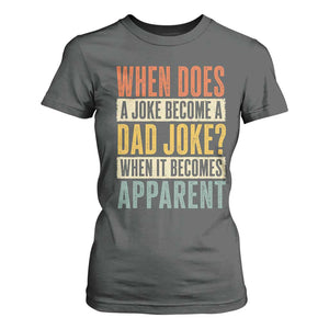 Dad Joke Puns T Shirt For Women When Does A Joke Become A Dad Joke When It Becomes Apparent TS11 Dark Heather Print Your Wear
