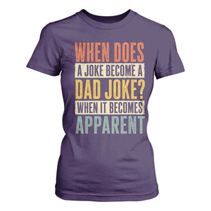 Dad Joke Puns T Shirt For Women When Does A Joke Become A Dad Joke When It Becomes Apparent TS11 Purple Print Your Wear