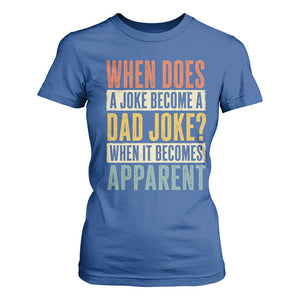 Dad Joke Puns T Shirt For Women When Does A Joke Become A Dad Joke When It Becomes Apparent TS11 Royal Blue Print Your Wear
