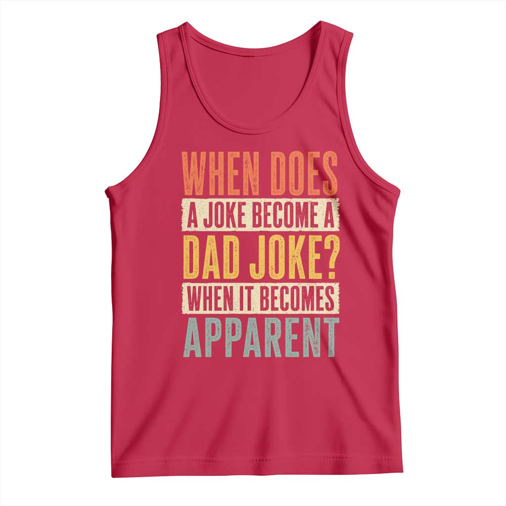 Dad Joke Puns Tank Top When Does A Joke Become A Dad Joke When It Becomes Apparent TS11 Red Print Your Wear