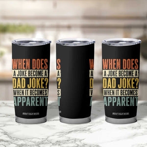 Dad Joke Puns Tumbler Cup When Does A Joke Become A Dad Joke When It Becomes Apparent TS11 Print Your Wear