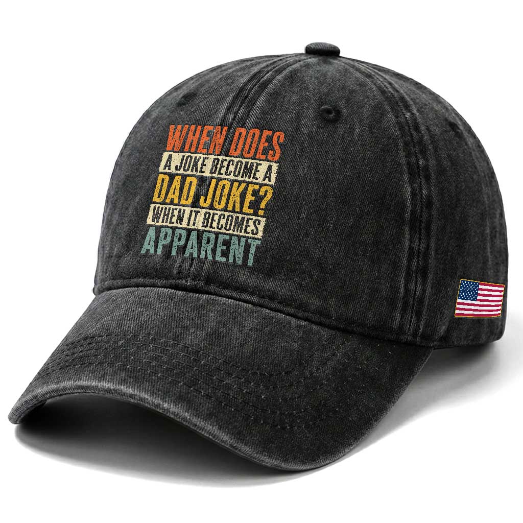 Dad Joke Puns Washed Cotton Baseball Cap When Does A Joke Become A Dad Joke When It Becomes Apparent TS11 Print Your Wear