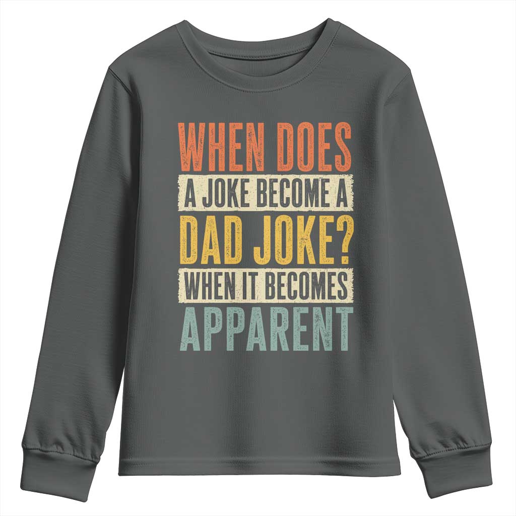 Dad Joke Puns Youth Sweatshirt When Does A Joke Become A Dad Joke When It Becomes Apparent TS11 Dark Heather Print Your Wear