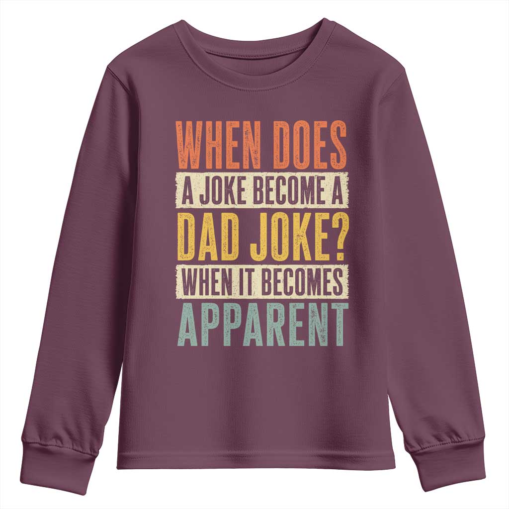 Dad Joke Puns Youth Sweatshirt When Does A Joke Become A Dad Joke When It Becomes Apparent TS11 Maroon Print Your Wear