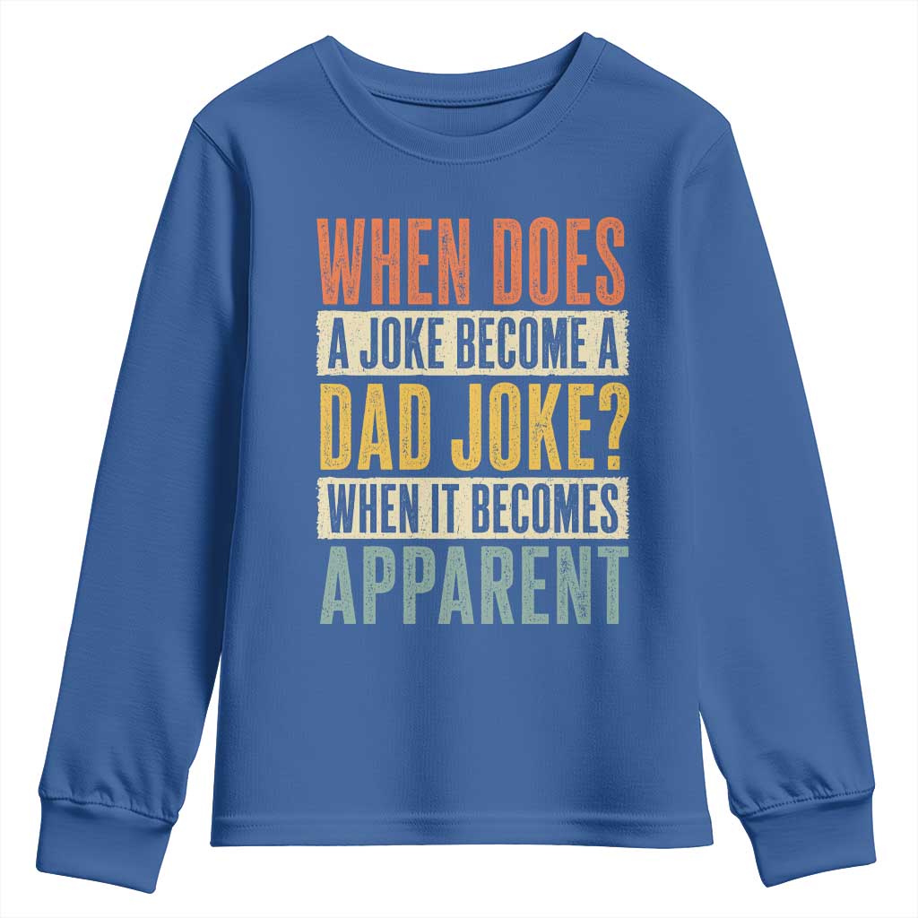 Dad Joke Puns Youth Sweatshirt When Does A Joke Become A Dad Joke When It Becomes Apparent TS11 Royal Blue Print Your Wear