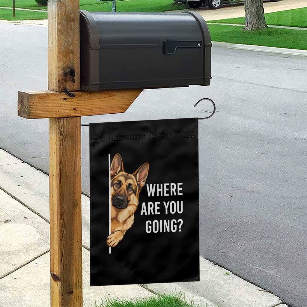 Where are You Going Funny German Shepherd Dog Garden Flag TS11 Print Your Wear