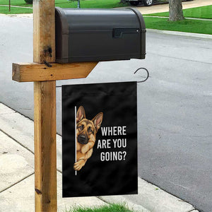 Where are You Going Funny German Shepherd Dog Garden Flag TS11 Print Your Wear