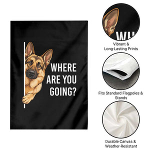 Where are You Going Funny German Shepherd Dog Garden Flag TS11 Print Your Wear