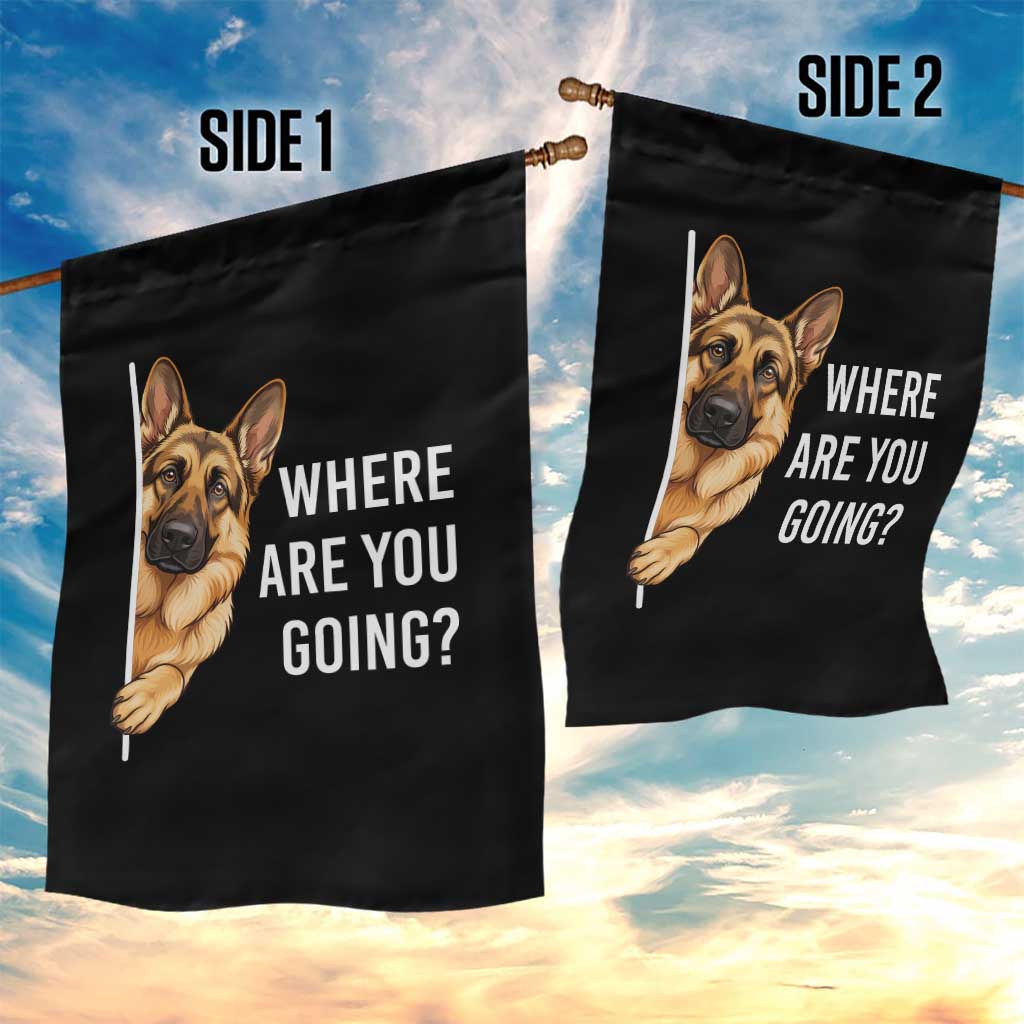 Where are You Going Funny German Shepherd Dog Garden Flag TS11 Print Your Wear