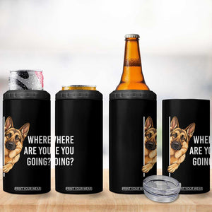 Where are You Going Funny German Shepherd Dog 4 in 1 Can Cooler Tumbler TS11 Print Your Wear