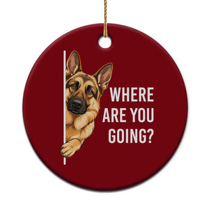 Where are You Going Funny German Shepherd Dog Ceramic Ornament TS11 1pc Red Print Your Wear