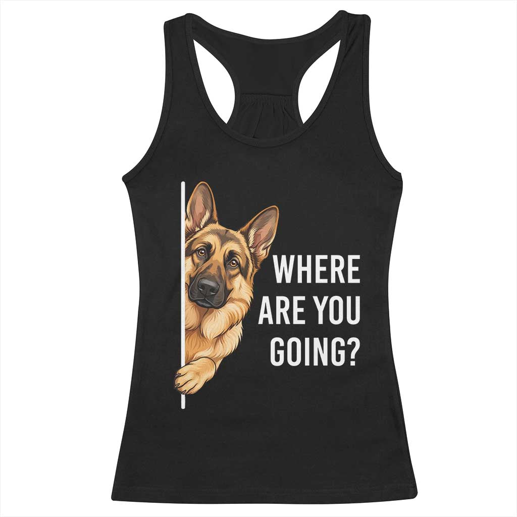 Where are You Going Funny German Shepherd Dog Racerback Tank Top TS11 Black Print Your Wear