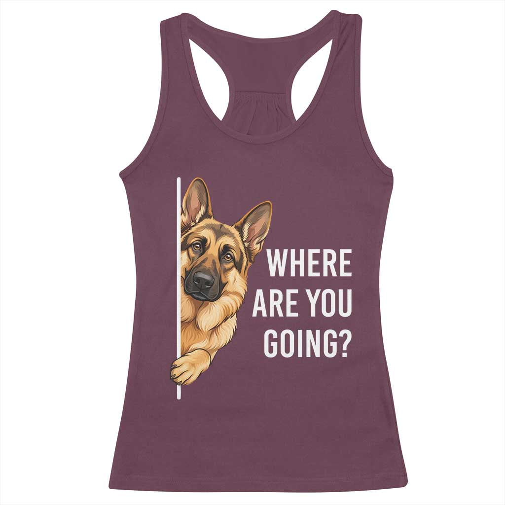 Where are You Going Funny German Shepherd Dog Racerback Tank Top TS11 Maroon Print Your Wear