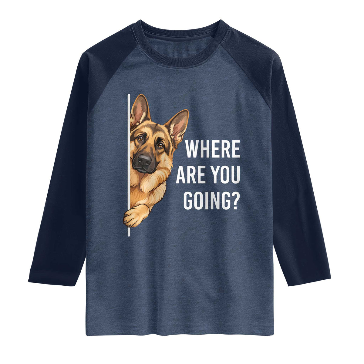Where are You Going Funny German Shepherd Dog Raglan Shirt TS11 Heather Denim Navy Print Your Wear