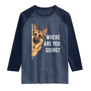 Where are You Going Funny German Shepherd Dog Raglan Shirt TS11 Heather Denim Navy Print Your Wear