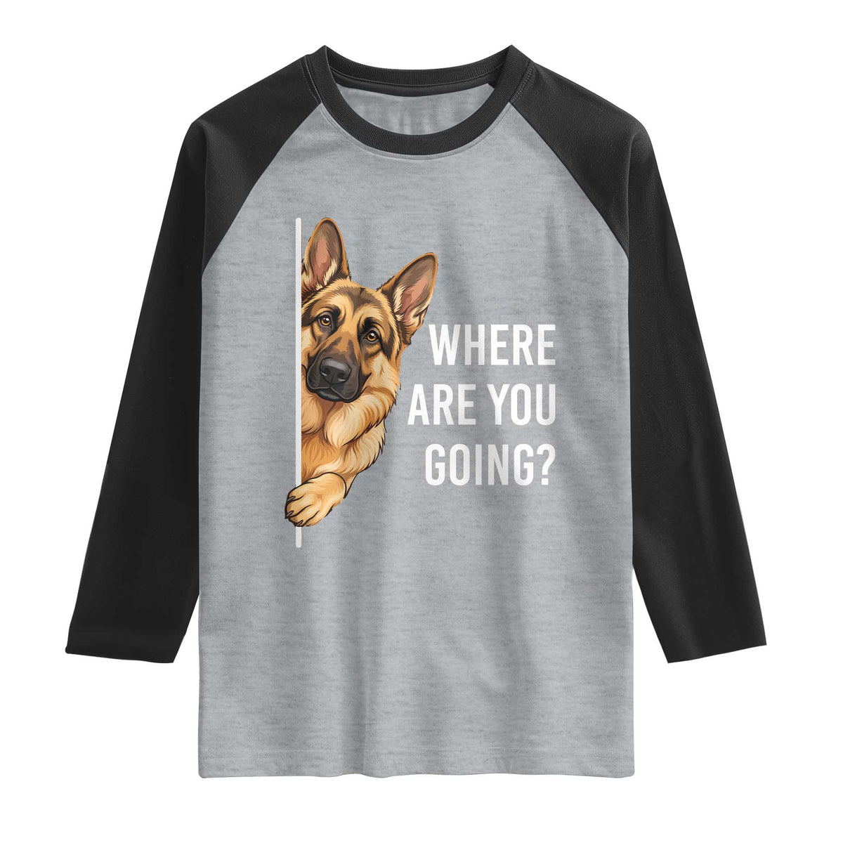 Where are You Going Funny German Shepherd Dog Raglan Shirt TS11 Heather Gray Black Print Your Wear